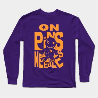 On pins and needles Long Sleeve T-Shirt